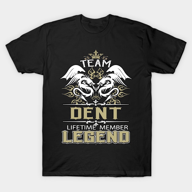 Dent Name T Shirt -  Team Dent Lifetime Member Legend Name Gift Item Tee T-Shirt by yalytkinyq